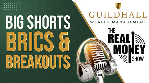 Big Shorts, BRICS and Breakouts