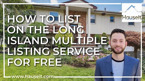 How to List on the Long Island Multiple Listing Service for Free with Hauseit