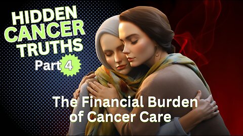 The Financial Burden of Cancer Care (cancer care costs)