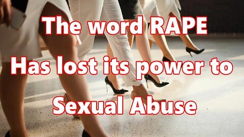 The WORD Rape has lost its power. Putting your finger in someone's mouth is now rape.
