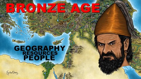 The Bronze Age Summarized (Geography People and Resources)