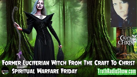 Former Luciferian Witch, From The Craft To Christ - Spiritual Warfare Friday LIVE 9pm et