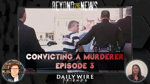 Beyond The News Ep2: Discussing Ep3 of the New DW Series Convicting A Murderer
