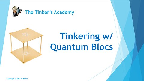 Tinkering with Quantum Blocs