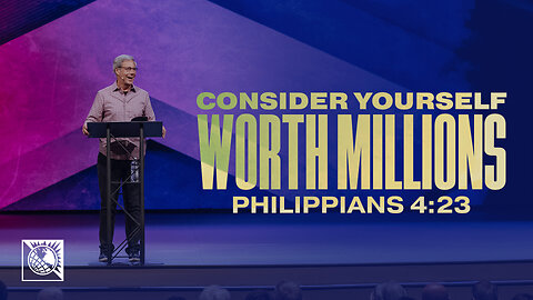 Consider Yourself Worth Millions [Philippians 4:23]