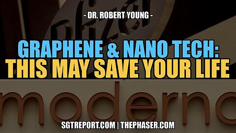 6RAPHENE & NAN0 TECH: THIS MAY SAVE YOUR LIFE / DR. R0BERT Y0UNG - SGT Report