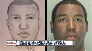 Man charged with attempted rape under investigation in other cases