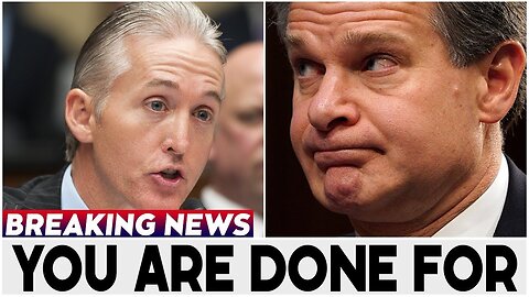 WATCH TREY GOWDY INTIMIDATION TACTIC THAT LEFT WRAY WITNESSS SCARED SH*TLESS- TRUMP NEWS