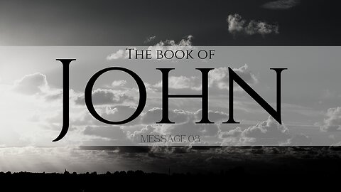 Come and See | The Book of John Message 08