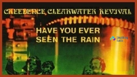 Creedance Clearwater Revival - "Have You Ever Seen The Rain" with Lyrics