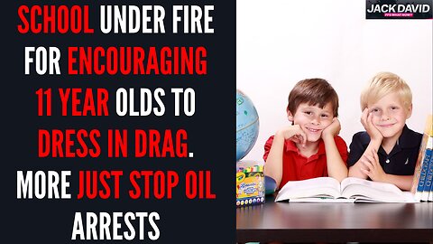 School Slammed For Encouraging Kids to Dress In Drag For Pride Month. More Just Stop Oil Arrests!