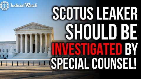 A Prosecutor Should Be Brought in to Investigate the SCOTUS Leak!