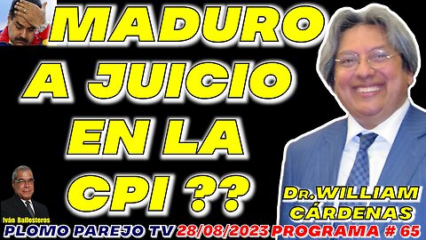 MADURO A JUICIO EN C.P.I. ? Con el Dr. WILLIAM CÁRDENAS - Programa # 65 #Viral #Rumble