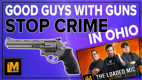GOOD GUYS WITH GUNS STOP CRIME IN OHIO | The Loaded Mic | EP147clip