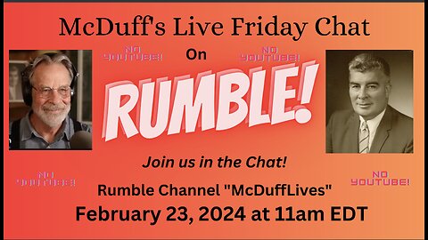 McDuff's Friday Live Chat on Rumble! No YouTube! February 23, 2024
