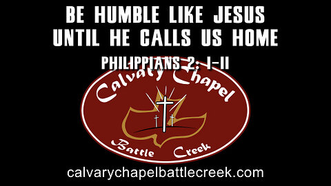 January 14, 2024 - Be Humble Like Jesus Until He Calls Us Home