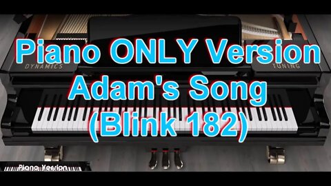 Piano ONLY Version - Adam's Song (Blink 182)