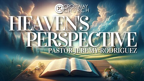 Heaven's Perspective | Pastor Jeremy Rodriguez | Sunday Dec 31, 2023