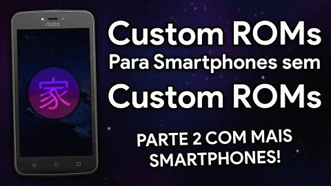 CUSTOM ROMS PARA SMARTPHONES SEM CUSTOM ROMS PARTE 2! | COM MAIS CELULARES AINDA!