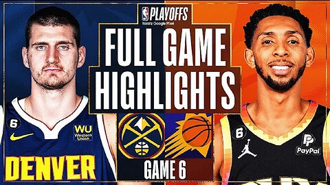 Phoenix Suns vs. Denver Nuggets Full Game 6 Highlights | May 11 | 2022-2023 NBA Playoffs