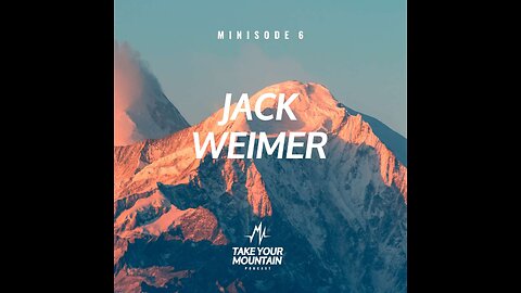 MINISODE Take Your Mountain Episode 6 Jack Weimer - Founding Partner - Gratūs Funds-