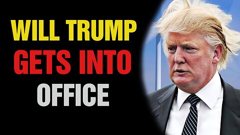 Will Trump Gets Into Office?