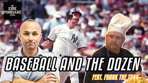 Kirk Minihane and Frank The Tank Talk Baseball and The Dozen