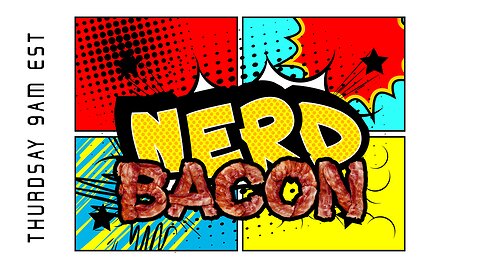 A Comics Big Brother Program - Nerd Bacon #81