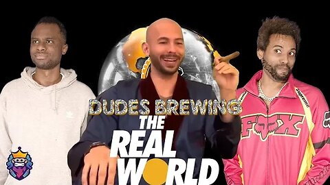 Dudes Brewing - The Real World w/ Andrew Tate😂😂😂😂😂😎🤙🏾💪🏾