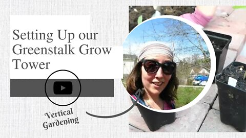 Setting Up our Greenstalk Grow Tower | Vertical Gardening
