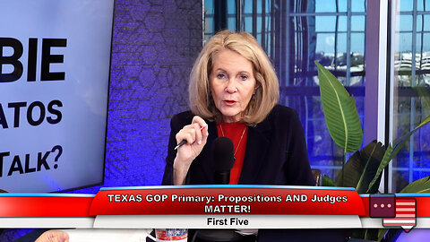 TEXAS GOP Primary: Propositions AND Judges MATTER! | First Five 2.20.24