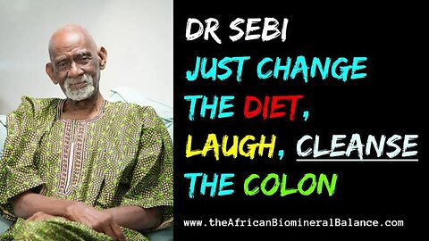 Dr Sebi: SICK? Just Change The Fucking Diet and Cleanse The Colon! [Jan 12th, 2022]