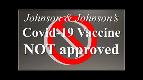 Johnson & Johnson's vaccine not approved by the FDA