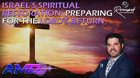 Israel’s Spiritual Restoration: Preparing for the Lord's Return | Remnant Ep. 30