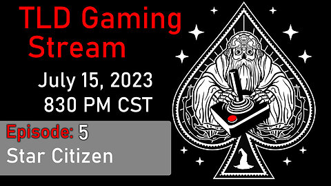 TLD Gaming Stream: Episode 5 - Star Citizen