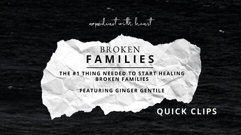 QUICK CLIP: The #1 Thing Needed to Start Healing Broken Families