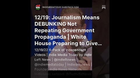 12/19: Journalism Means DEBUNKING Not Repeating Government Propaganda + more!