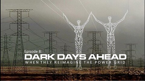 Episode 8: Dark Days Ahead, When The Power grid is Reimagined