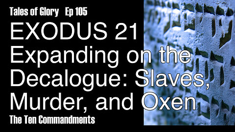 Exodus 21 - Interpreting the Decalogue -laws on murder, honoring family, and oxen - TOG EP 105