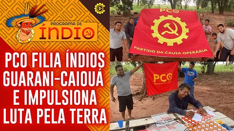 PCO filia índios Guarani-Caiouá e impulsiona luta pela terra - Programa de Índio nº142 - 21/11/23