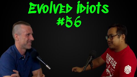 Evolved idiots #56