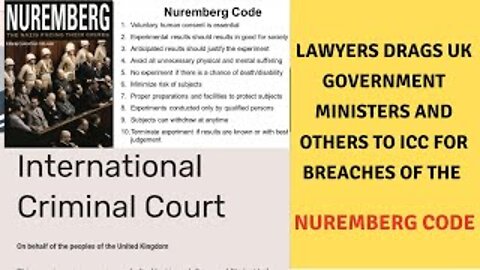 NUREMBERG CODE ,Lawyers Drag UK Government Ministers and others to ICC for breaches of the code