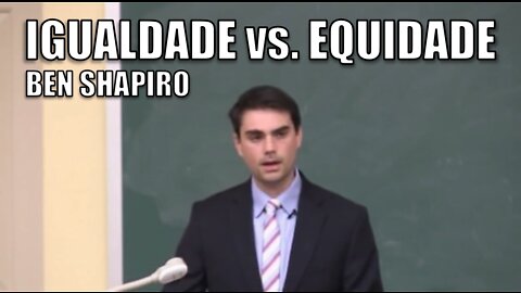 Ben Shapiro sobre igualdade vs. equidade