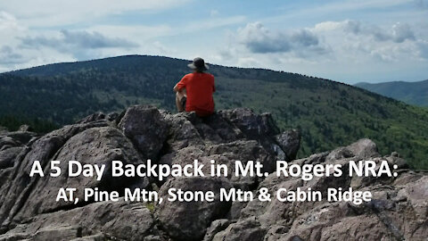 A 5 Day Backpack In Mt Rogers NRA: AT, Pine Mtn, Stone Mtn & Cabin Ridge