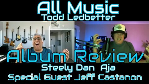 Steely Dan Aja Review - All Music With Todd Ledbetter - Special Guest Jeff Castanon