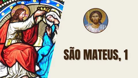 São Mateus, 1 - "Genealogia de Jesus Cristo, filho de Davi, filho de Abraão."