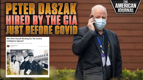 Peter Daszak Was Working For The CIA │ The American Journal