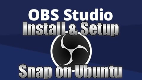 OBS-Studio SNAP Install & Setup on Ubuntu 20.04