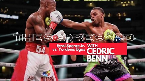 Errol Spence Jr. vs. Yordenis Ugas | The Scorecard with Cedric Benn | Talkin Fight