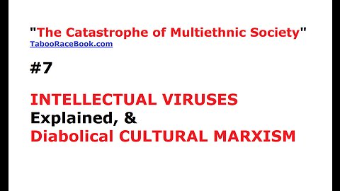 TCMS#7: INTELLECTUAL VIRUSES Explained, & Diabolical CULTURAL MARXISM